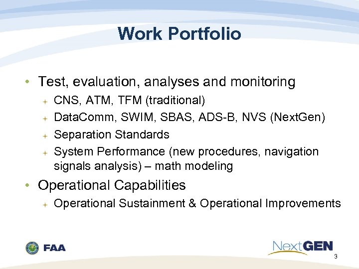 Work Portfolio • Test, evaluation, analyses and monitoring CNS, ATM, TFM (traditional) Data. Comm,