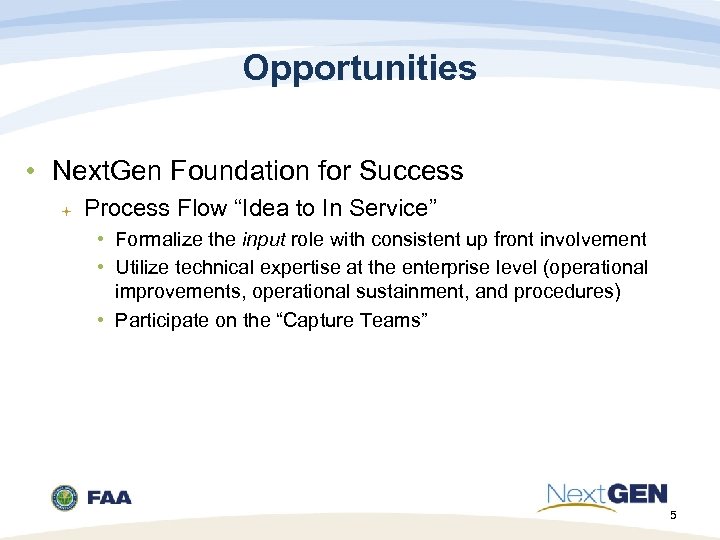 Opportunities • Next. Gen Foundation for Success Process Flow “Idea to In Service” •