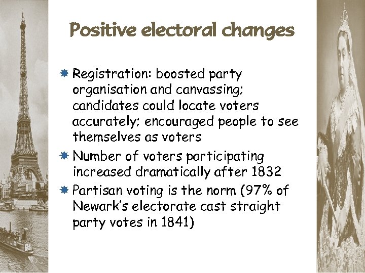 Positive electoral changes Registration: boosted party organisation and canvassing; candidates could locate voters accurately;