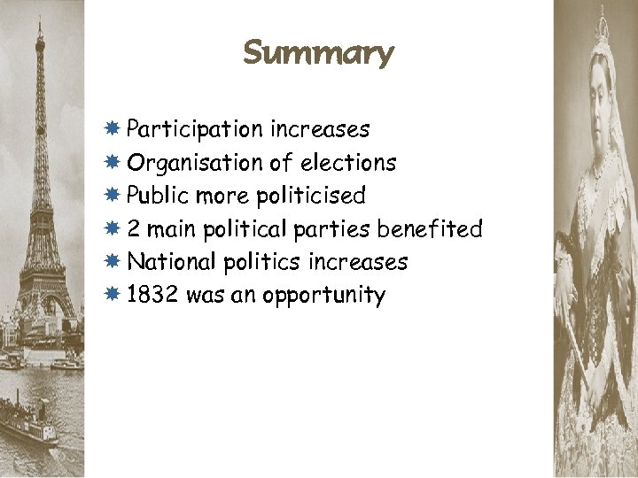 Summary Participation increases Organisation of elections Public more politicised 2 main political parties benefited