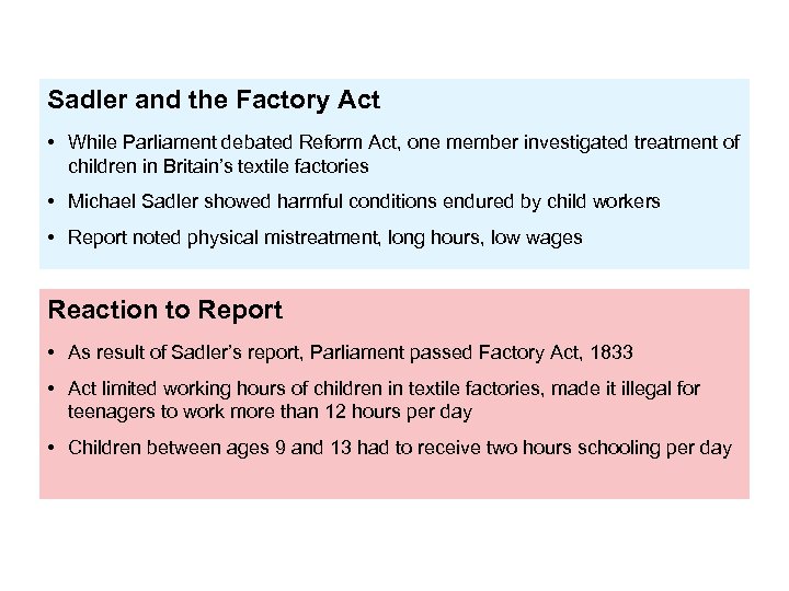 Sadler and the Factory Act • While Parliament debated Reform Act, one member investigated