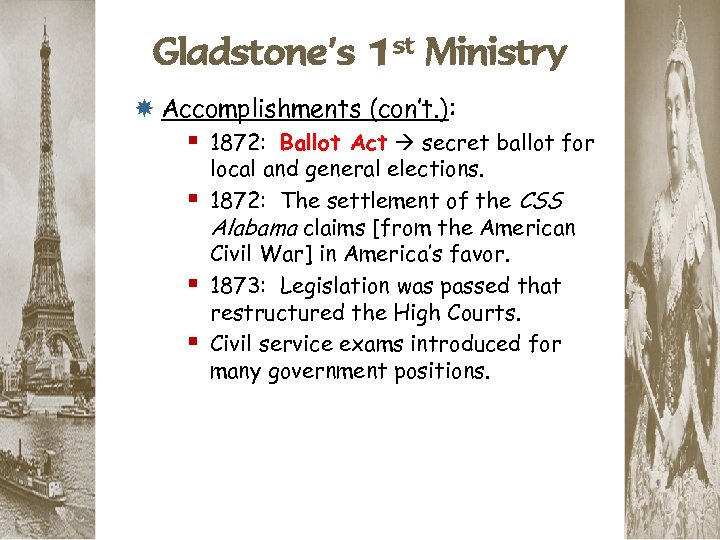 Gladstone’s 1 st Ministry Accomplishments (con’t. ): § 1872: Ballot Act secret ballot for