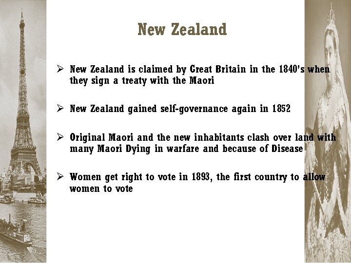 New Zealand Ø New Zealand is claimed by Great Britain in the 1840’s when