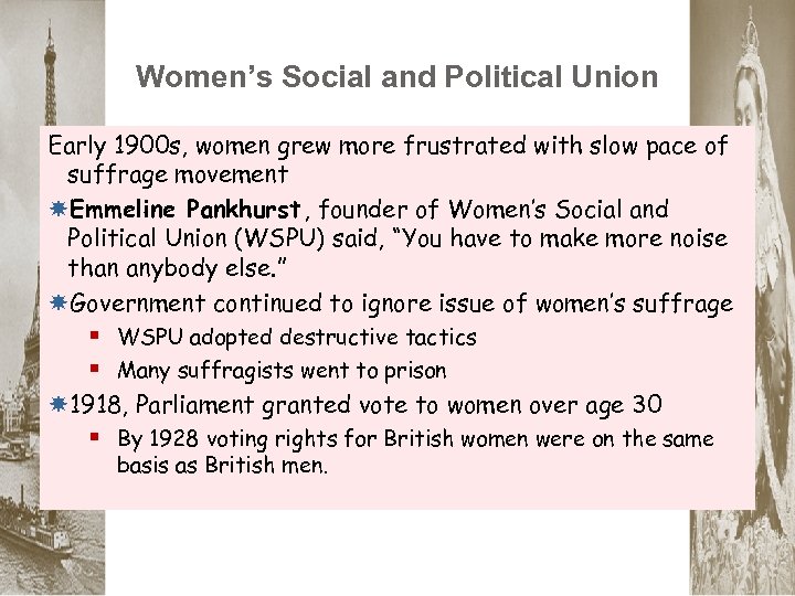 Women’s Social and Political Union Early 1900 s, women grew more frustrated with slow