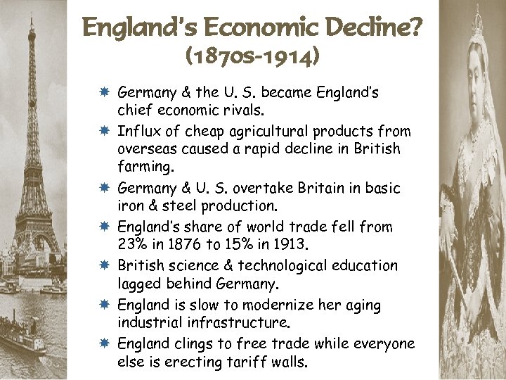 England’s Economic Decline? (1870 s-1914) Germany & the U. S. became England’s chief economic