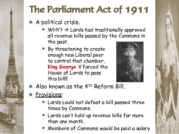 The Parliament Act of 1911 * A political crisis. § WHY? Lords had traditionally