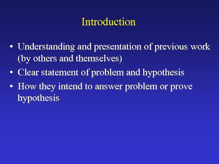Introduction • Understanding and presentation of previous work (by others and themselves) • Clear