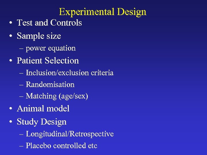 Experimental Design • Test and Controls • Sample size – power equation • Patient
