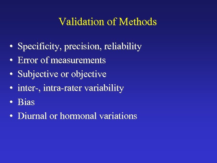 Validation of Methods • • • Specificity, precision, reliability Error of measurements Subjective or