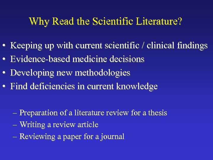 Why Read the Scientific Literature? • • Keeping up with current scientific / clinical