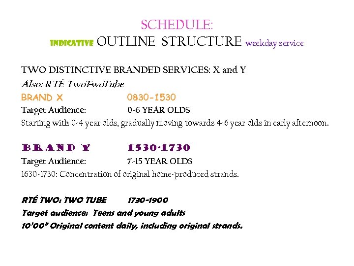 SCHEDULE: indicative OUTLINE STRUCTURE weekday service TWO DISTINCTIVE BRANDED SERVICES: X and Y Also: