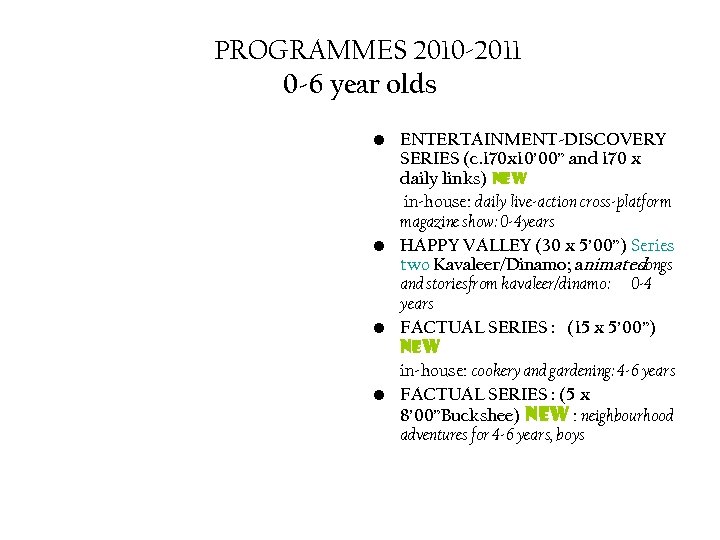 PROGRAMMES 2010 -2011 0 -6 year olds • ENTERTAINMENT-DISCOVERY SERIES (c. 170 x 10’