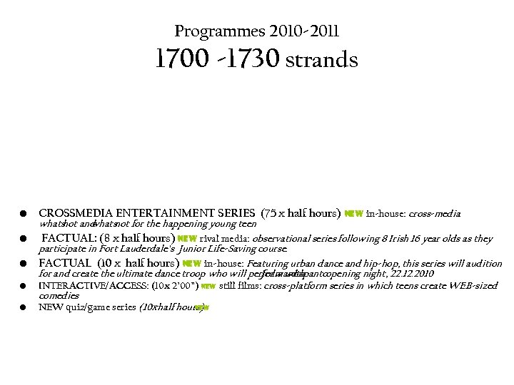 Programmes 2010 -2011 1700 -1730 strands • CROSSMEDIA ENTERTAINMENT SERIES (75 x half hours)