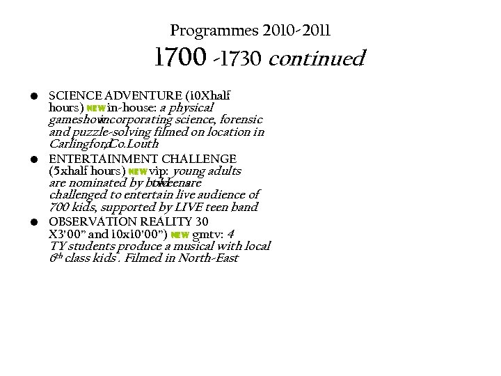 Programmes 2010 -2011 1700 -1730 continued • SCIENCE ADVENTURE (10 Xhalf hours) ne. W