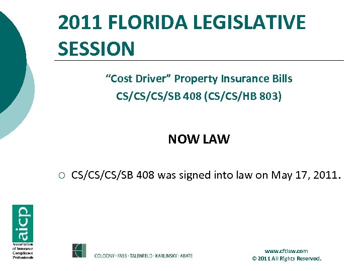 2011 FLORIDA LEGISLATIVE SESSION “Cost Driver” Property Insurance Bills CS/CS/CS/SB 408 (CS/CS/HB 803) NOW