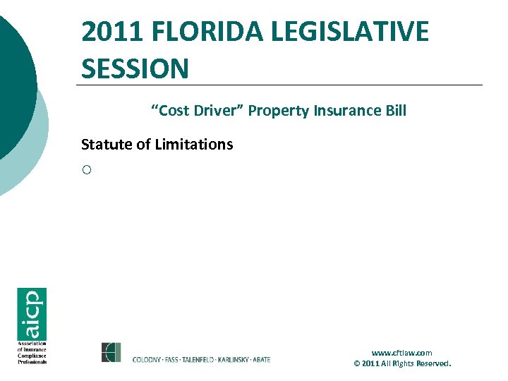 2011 FLORIDA LEGISLATIVE SESSION “Cost Driver” Property Insurance Bill Statute of Limitations ¡ www.