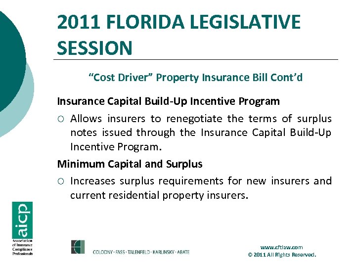 2011 FLORIDA LEGISLATIVE SESSION “Cost Driver” Property Insurance Bill Cont’d Insurance Capital Build-Up Incentive