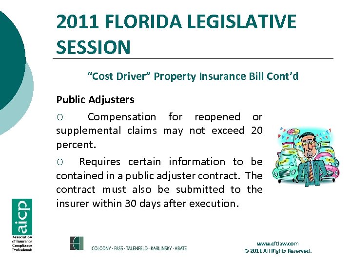 2011 FLORIDA LEGISLATIVE SESSION “Cost Driver” Property Insurance Bill Cont’d Public Adjusters ¡ Compensation