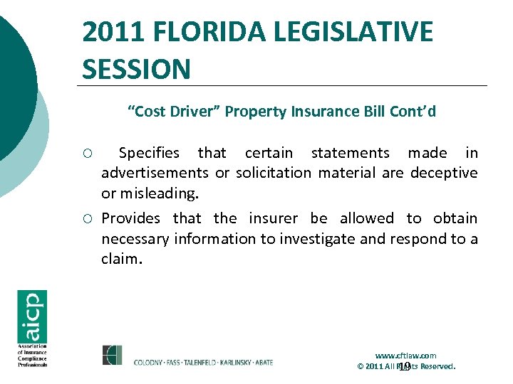 2011 FLORIDA LEGISLATIVE SESSION “Cost Driver” Property Insurance Bill Cont’d ¡ ¡ Specifies that