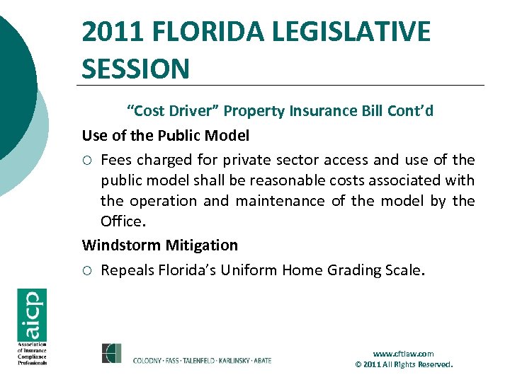 2011 FLORIDA LEGISLATIVE SESSION “Cost Driver” Property Insurance Bill Cont’d Use of the Public