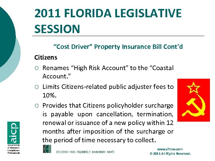 2011 FLORIDA LEGISLATIVE SESSION “Cost Driver” Property Insurance Bill Cont’d Citizens ¡ Renames “High