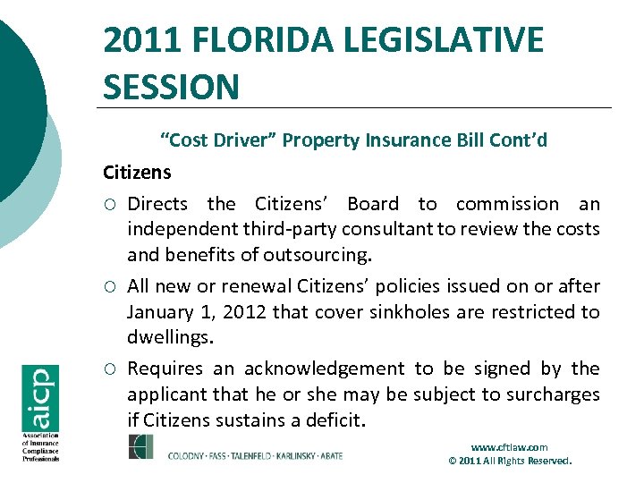 2011 FLORIDA LEGISLATIVE SESSION “Cost Driver” Property Insurance Bill Cont’d Citizens ¡ Directs the