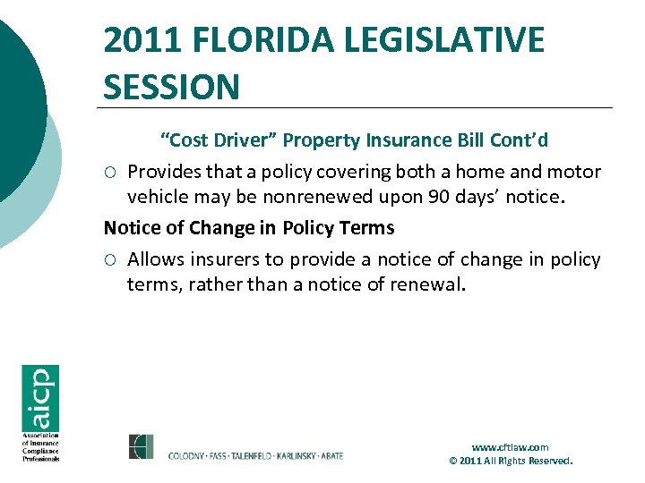 2011 FLORIDA LEGISLATIVE SESSION “Cost Driver” Property Insurance Bill Cont’d ¡ Provides that a