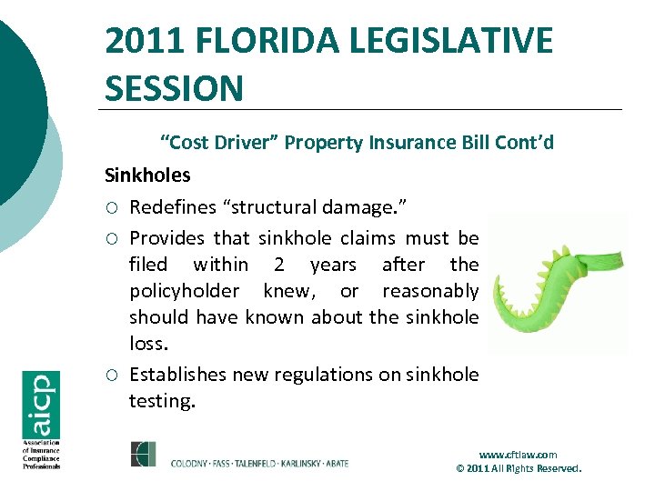 2011 FLORIDA LEGISLATIVE SESSION “Cost Driver” Property Insurance Bill Cont’d Sinkholes ¡ Redefines “structural