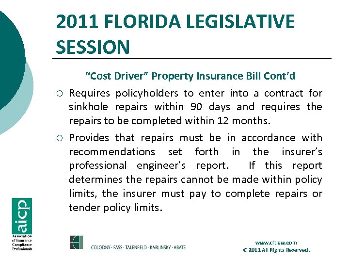 2011 FLORIDA LEGISLATIVE SESSION ¡ ¡ “Cost Driver” Property Insurance Bill Cont’d Requires policyholders