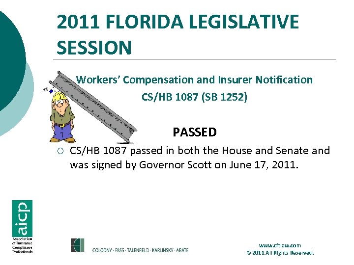 2011 FLORIDA LEGISLATIVE SESSION Workers’ Compensation and Insurer Notification CS/HB 1087 (SB 1252) PASSED