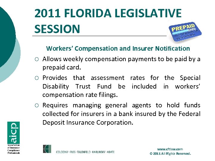 2011 FLORIDA LEGISLATIVE SESSION ¡ ¡ ¡ Workers’ Compensation and Insurer Notification Allows weekly