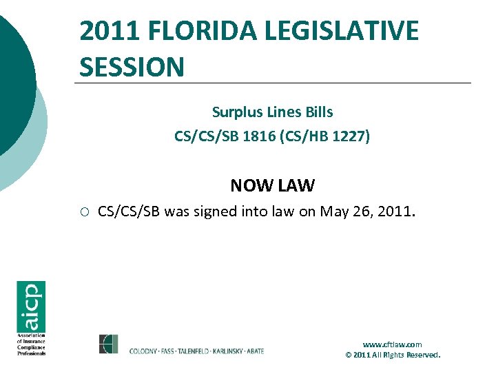 2011 FLORIDA LEGISLATIVE SESSION Surplus Lines Bills CS/CS/SB 1816 (CS/HB 1227) NOW LAW ¡