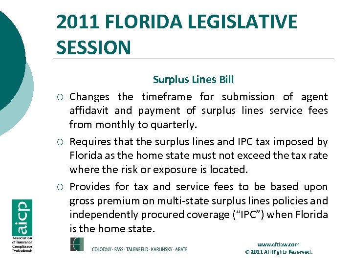 2011 FLORIDA LEGISLATIVE SESSION ¡ ¡ ¡ Surplus Lines Bill Changes the timeframe for