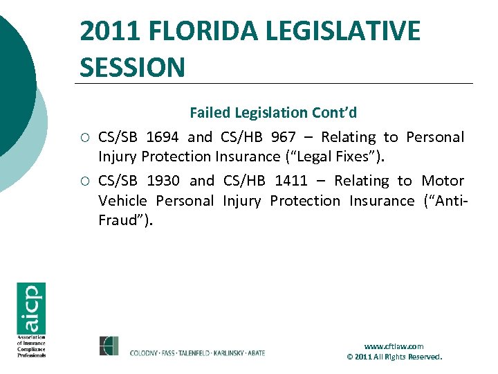 2011 FLORIDA LEGISLATIVE SESSION ¡ ¡ Failed Legislation Cont’d CS/SB 1694 and CS/HB 967