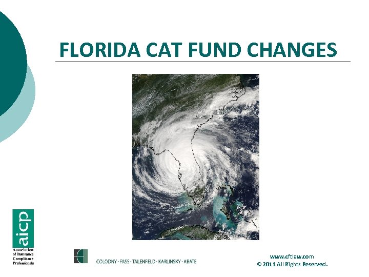 FLORIDA CAT FUND CHANGES www. cftlaw. com © 2011 All Rights Reserved. 