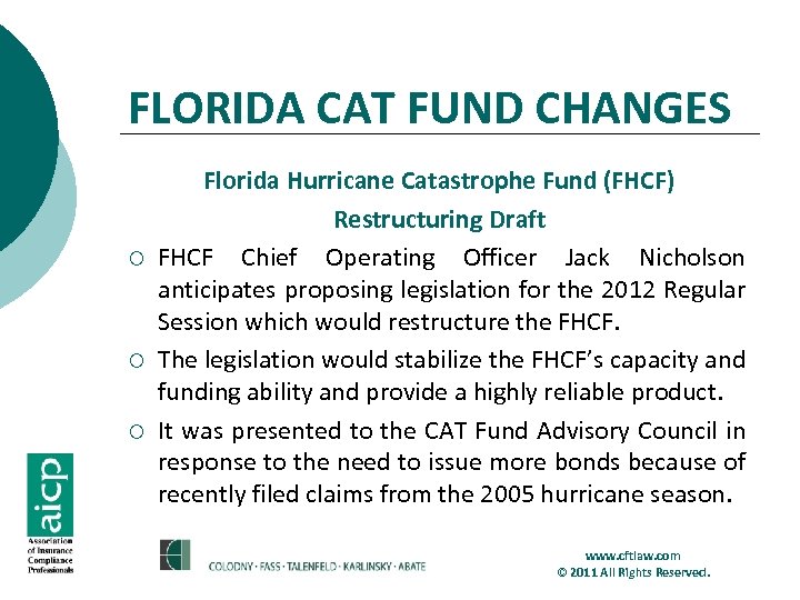 FLORIDA CAT FUND CHANGES ¡ ¡ ¡ Florida Hurricane Catastrophe Fund (FHCF) Restructuring Draft