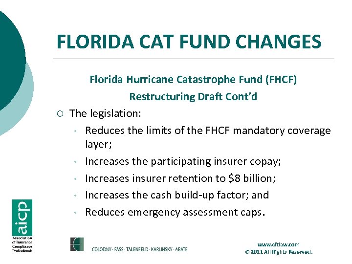 FLORIDA CAT FUND CHANGES ¡ Florida Hurricane Catastrophe Fund (FHCF) Restructuring Draft Cont’d The