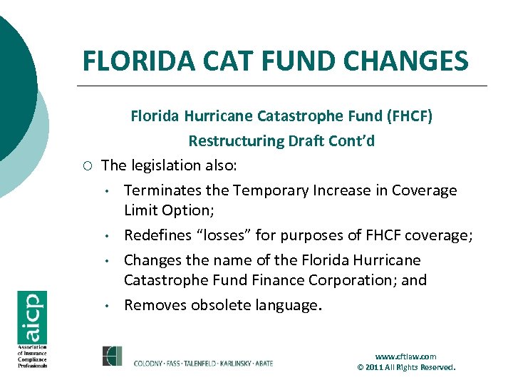 FLORIDA CAT FUND CHANGES ¡ Florida Hurricane Catastrophe Fund (FHCF) Restructuring Draft Cont’d The