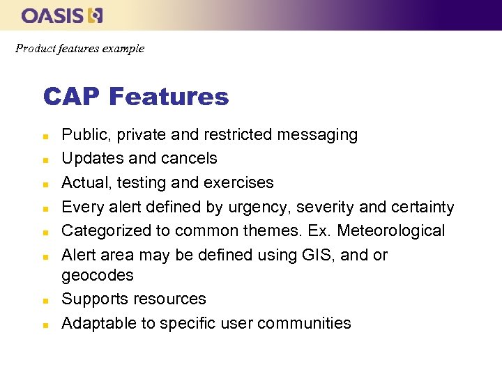 Product features example CAP Features n n n n Public, private and restricted messaging