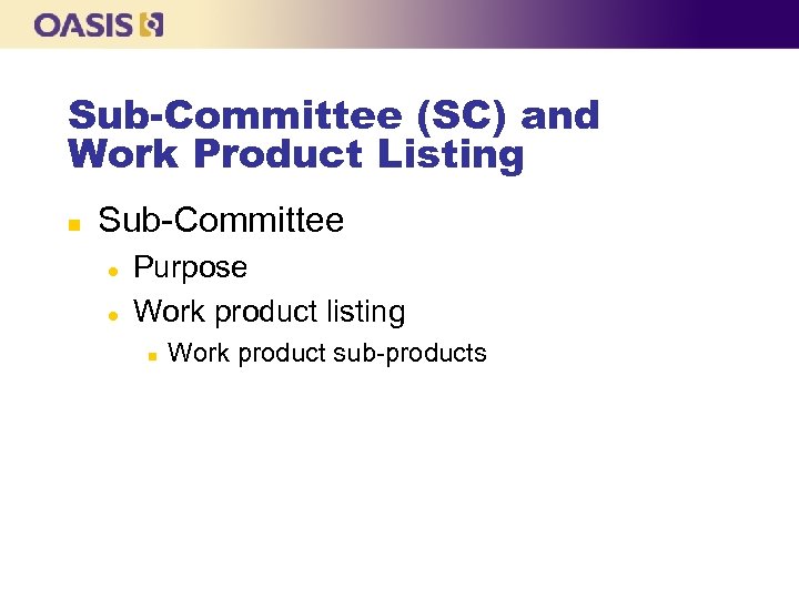 Sub-Committee (SC) and Work Product Listing n Sub-Committee l l Purpose Work product listing