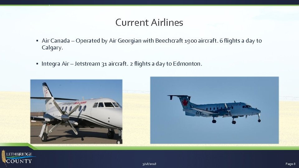 Current Airlines § Air Canada – Operated by Air Georgian with Beechcraft 1900 aircraft.