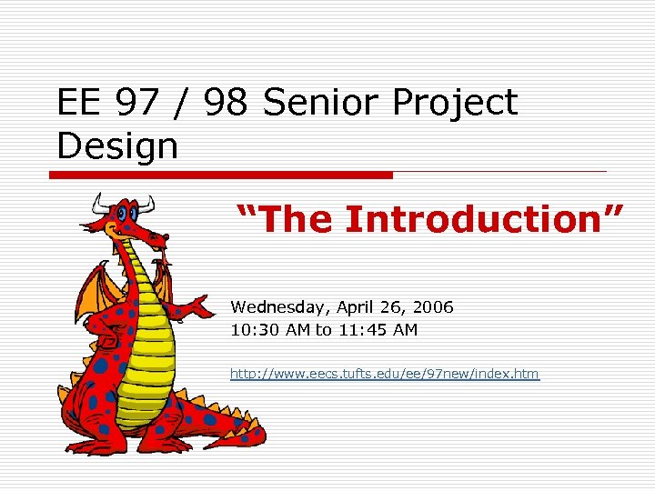 EE 97 / 98 Senior Project Design “The Introduction” Wednesday, April 26, 2006 10: