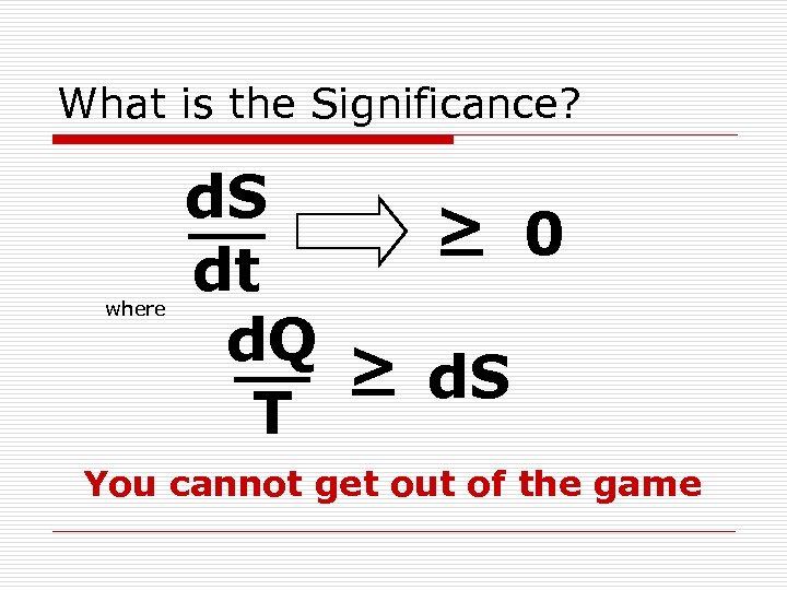 What is the Significance? where d. S > 0 _ dt d. Q >