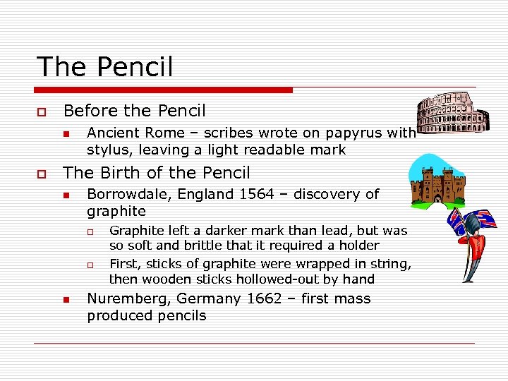 The Pencil o Before the Pencil n o Ancient Rome – scribes wrote on