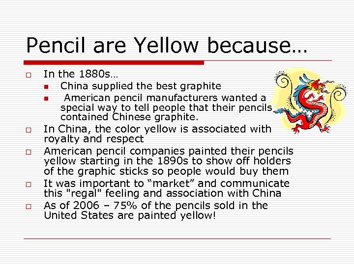 Pencil are Yellow because… o o o In the 1880 s… n China supplied