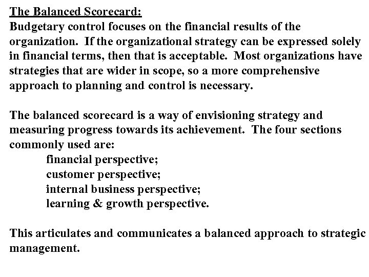 The Balanced Scorecard: Budgetary control focuses on the financial results of the organization. If