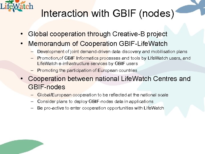Interaction with GBIF (nodes) • Global cooperation through Creative-B project • Memorandum of Cooperation