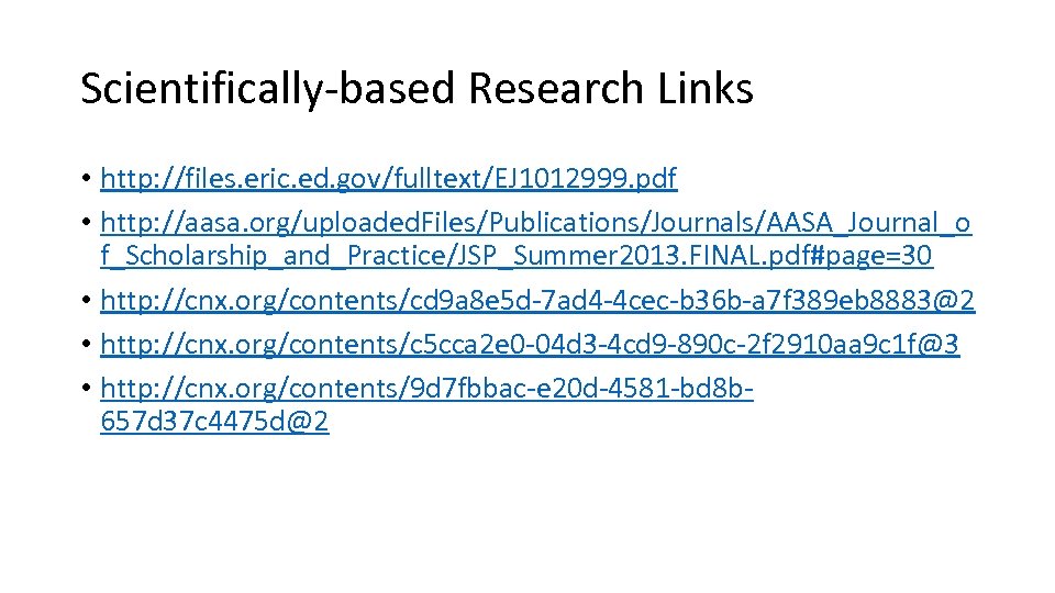 Scientifically-based Research Links • http: //files. eric. ed. gov/fulltext/EJ 1012999. pdf • http: //aasa.