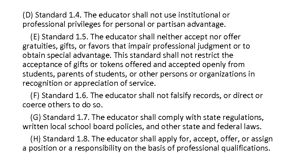 (D) Standard 1. 4. The educator shall not use institutional or professional privileges for