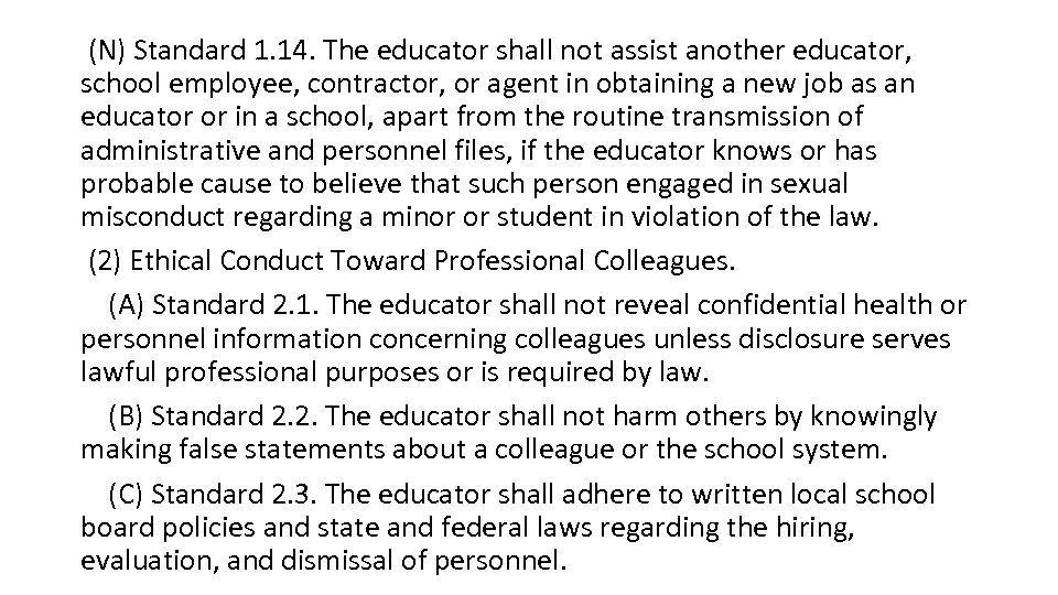  (N) Standard 1. 14. The educator shall not assist another educator, school employee,